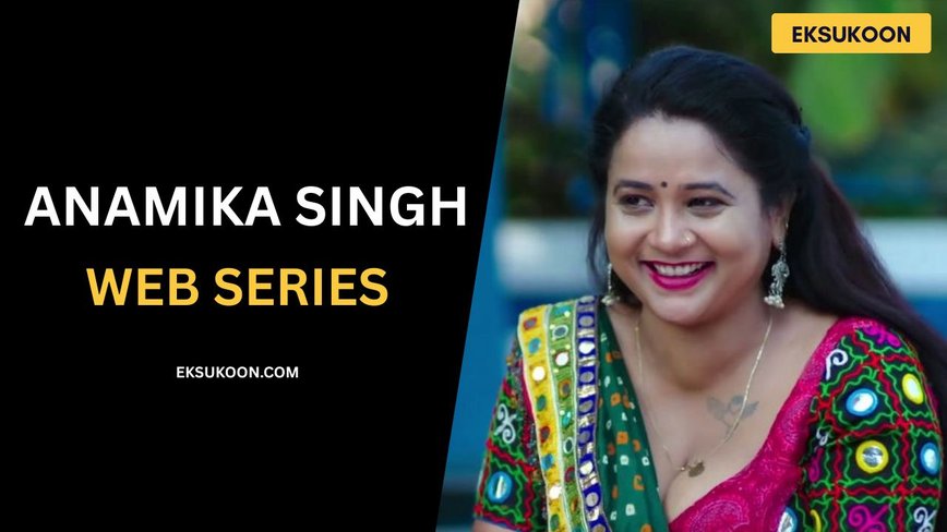 Unveiling Anamika Singh: The OTT Star Making Waves in Digital Drama