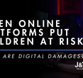 Digital Dangers: How Online Platforms Are Failing to Protect Our Children