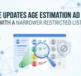 Google Tweaks Ad Policy: Fewer Restrictions in Age Estimation