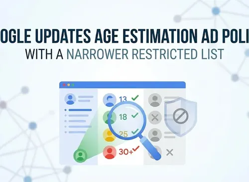 Google Tweaks Ad Policy: Fewer Restrictions in Age Estimation