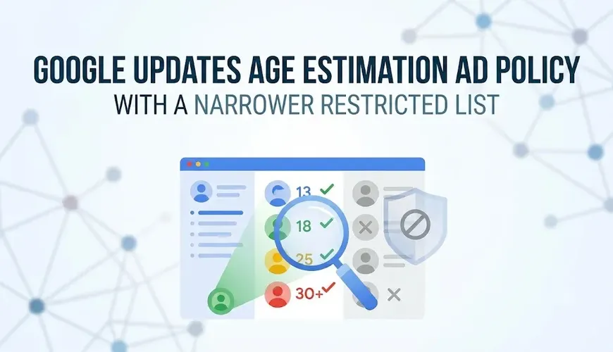 Google Tweaks Ad Policy: Fewer Restrictions in Age Estimation