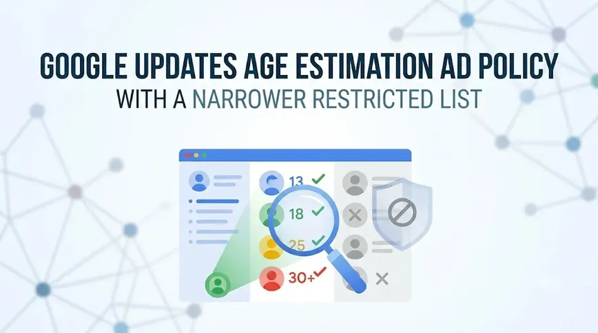 Google Tweaks Ad Policy: Fewer Restrictions in Age Estimation