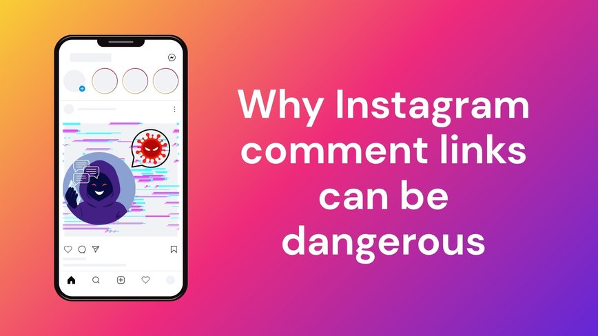 Beware of Dangerous Instagram Comments – How to Protect Yourself from Malicious Links
