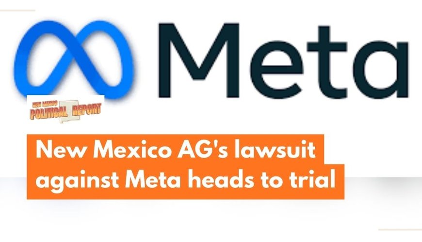 Meta Heads to Trial in New Mexico Over Alleged Child Exploitation
