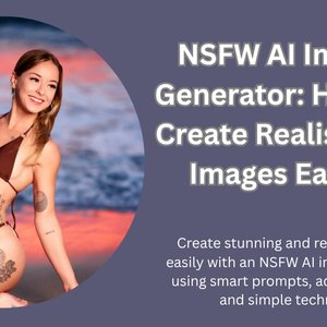 Unlocking the Power of NSFW AI: Create Realistic Images in Seconds