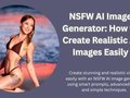 Unlocking the Power of NSFW AI: Create Realistic Images in Seconds