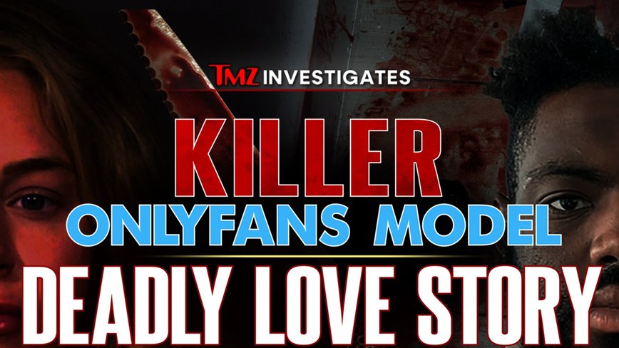 Stream the Riveting 'Only Like Fans: Killer OnlyFans Model: Deadly Love Story' on YouTube